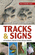 Stuarts' Field Guide to the Tracks and Signs of Southern, Central and East African Wildlife