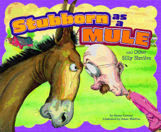 Stubborn as a Mule and Other Silly Similes