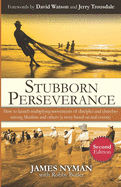 Stubborn Perseverance Second Edition: How to launch multiplying movements of disciples and churches among Muslims and others (a story based on real events)