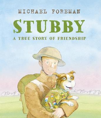 Stubby: A True Story of Friendship - Foreman, Michael