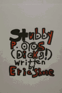 Stubby P. Eyes (Dicks!)