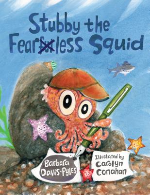 Stubby the Fearless Squid - Davis-Pyles, Barbara