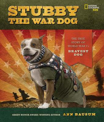 Stubby the War Dog: The True Story of World War I's Bravest Dog - Bausum, Ann