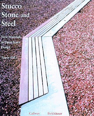 Stucco, Stone and Steel. New Materials in Open Space Design - Topos (Editor)