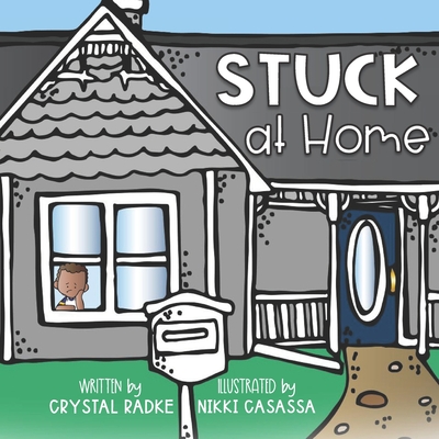 Stuck at Home - Radke, Crystal