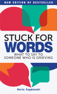 Stuck for Words: What to Say to Someone Who is Grieving