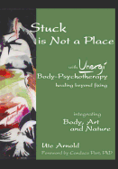 Stuck is Not a Place: with Unergi Body Psychotherapy