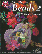 Stuck on Beads 2: 30 Minute Projects