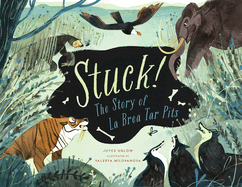 Stuck! the Story of La Brea Tar Pits