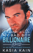 Stuck with My Bad Boy Billionaire Boss: An Age Gap Workplace Romance