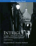 Student Activities Manual for Intrigue: langue, culture et mystre dans le monde francophone