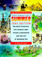 Student Advantage Guide to Summer: The Best Programs, the Coolest Jobs, Travel and Adventures, and Hanging Out with Out Driving Your Parents Nuts - Freedman, Mike, and Freedman, Michael, and Princeton Review (Editor)