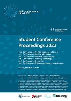 Student Conference Proceedings 2022: 11th Conference on Medical Engineering Science, 7th Conference on Medical Informatics, 5th Conference on Biomedical Engineering, 4th Conference on Auditory Technology, 2nd Conference on Biophysics, and 2nd... - Buzug, Thorsten (Editor), and Handels, Heinz (Editor), and Hbner, Christian (Editor)