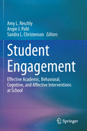 Student Engagement: Effective Academic, Behavioral, Cognitive, and Affective Interventions at School