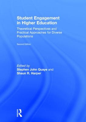 Student Engagement in Higher Education: Theoretical Perspectives and Practical Approaches for Diverse Populations - Quaye, Stephen John (Editor), and Harper, Shaun R (Editor)