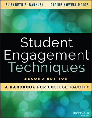 Student Engagement Techniques: A Handbook for College Faculty - Barkley, Elizabeth F, and Major, Claire H