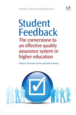 Student Feedback: The Cornerstone to an Effective Quality Assurance System in Higher Education - Nair, Chenicheri Sid (Editor), and Mertova, Patricie (Editor)