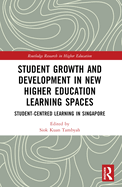 Student Growth and Development in New Higher Education Learning Spaces: Student-centred Learning in Singapore