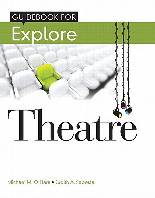 Student Guide Book for Explore Theatre - O'Hara, Michael M., and Sebesta, Judith A.
