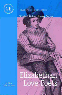 Student Guide to Elizabethan Love Poets