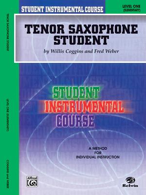 Student Instrumental Course Tenor Saxophone Student: Level I - Coggins, Willis, and Weber, Fred