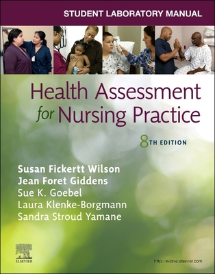 Student Laboratory Manual for Health Assessment for Nursing Practice - Wilson, Susan Fickertt, PhD, RN