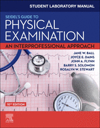 Student Laboratory Manual for Seidel's Guide to Physical Examination: An Interprofessional Approach