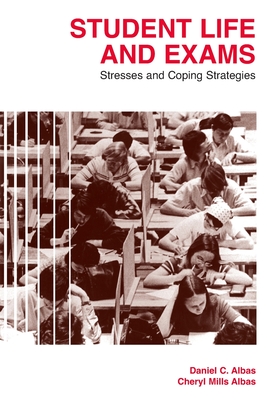 Student Life and Exams: Stresses and Coping Strategies - Albas, Cheryl M, and Albas, Daniel C