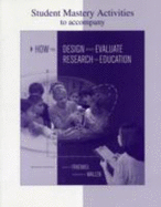 Student Mastery Activities Book for Use with How to Design and Evaluate Research in Education