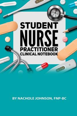 Student Nurse Practitioner Clinical Notebook - Johnson, Nachole