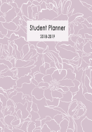 Student Planner 2018-2019: Lavender Floral, Daily Weekly and Monthly Academic Calendar Planner, August 2018 - July 2019