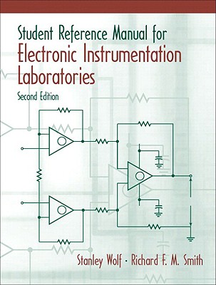 Student Reference Manual for Electronic Instrumentation Laboratories + LabVIEW Student Package - Wolf, Stanley, and Smith, Richard F M