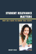 Student Relevance Matters: Why Do I Have to Know This Stuff?