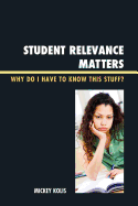 Student Relevance Matters: Why Do I Have to Know This Stuff?