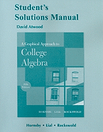 Student Solutions Manual for A Graphical Approach to College Algebra