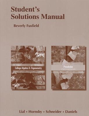 Student Solutions Manual for College Algebra and Trigonometry and Precalculus - Lial, Margaret L., and Hornsby, John, and Schneider, David I.