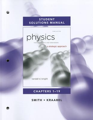 Student Solutions Manual for Physics for Scientists and Engineers: A Strategic Approach Vol 1(chs1-19) - Knight, Randall