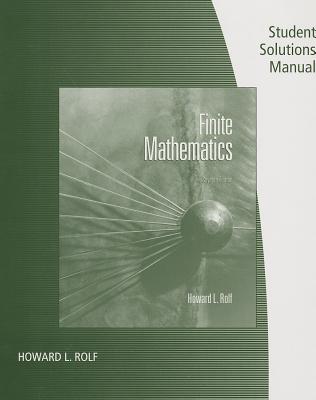 Student Solutions Manual for Rolf's Finite Mathematics, 7th - Rolf, Howard L
