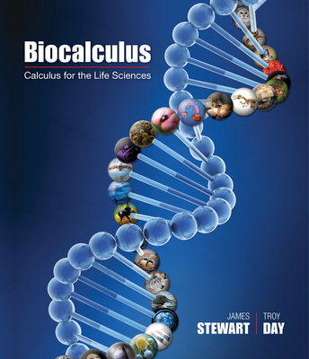 Student Solutions Manual for Stewart/Day's Calculus for Life Sciences and Biocalculus: Calculus, Probability, and Statistics for the Life Sciences - Stewart, James