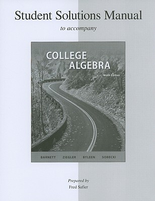 Student Solutions Manual to Accomp College Algebra - Barnett, Raymond, and Ziegler, Michael, and Byleen, Karl