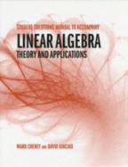 Student Solutions Manual to Accompany Linear Algebra: Theory and Application - Cheney, Ward