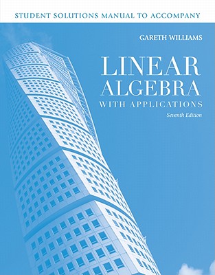 Student Solutions Manual to Accompany Linear Algebra with Applications - Williams, Gareth
