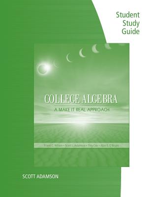 Student Study Guide for Wilson's College Algebra: Make It Real - Wilson, Frank, and Adamson, Scott L, and Cox, Trey