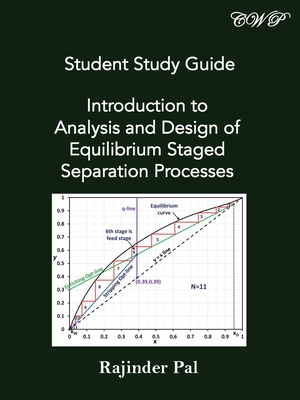 Student Study Guide: Introduction to Analysis and Design of Equilibrium Staged Separation Processes - Pal, Rajinder