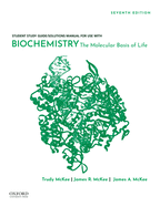 Student Study Guide / Solutions Manual for Use with Biochemistry: The Molecular Basis of Life