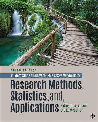 Student Study Guide with Ibm(r) Spss(r) Workbook for Research Methods, Statistics, and Applications - Adams, Kathrynn A, and McGuire (Aka Lawrence), Eva Kung