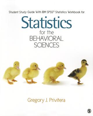 Student Study Guide with SPSS Workbook for Statistics for the Behavioral Sciences - Privitera, Gregory J.