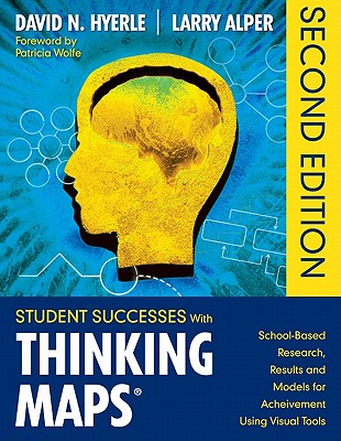 Student Successes with Thinking Maps(r): School-Based Research, Results, and Models for Achievement Using Visual Tools - Hyerle, David N (Editor), and Alper, Lawrence S (Editor)