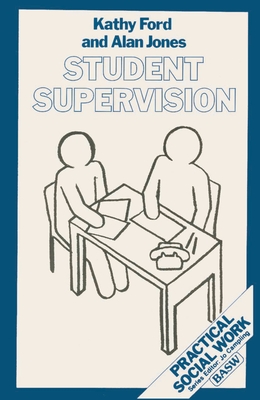 Student Supervision - Ford, Kathy, and Campling, Jo (Editor), and Jones, Alan