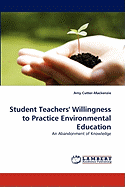 Student Teachers' Willingness to Practice Environmental Education
